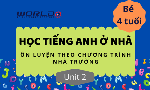 UNIT 2 (4 TUỔI - TUẦN 3 VÀ TUẦN 4) LETTER D.E.F - 10 TIẾT (HOME)